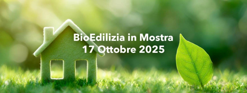 BioEdilizia in mostra – Focus tecnico edilizia sostenibile – 17 Ottobre 2025